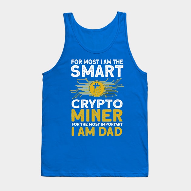 Crypto Mining Smart Crypto Miner Most Important Dad Miner Tank Top by Toeffishirts